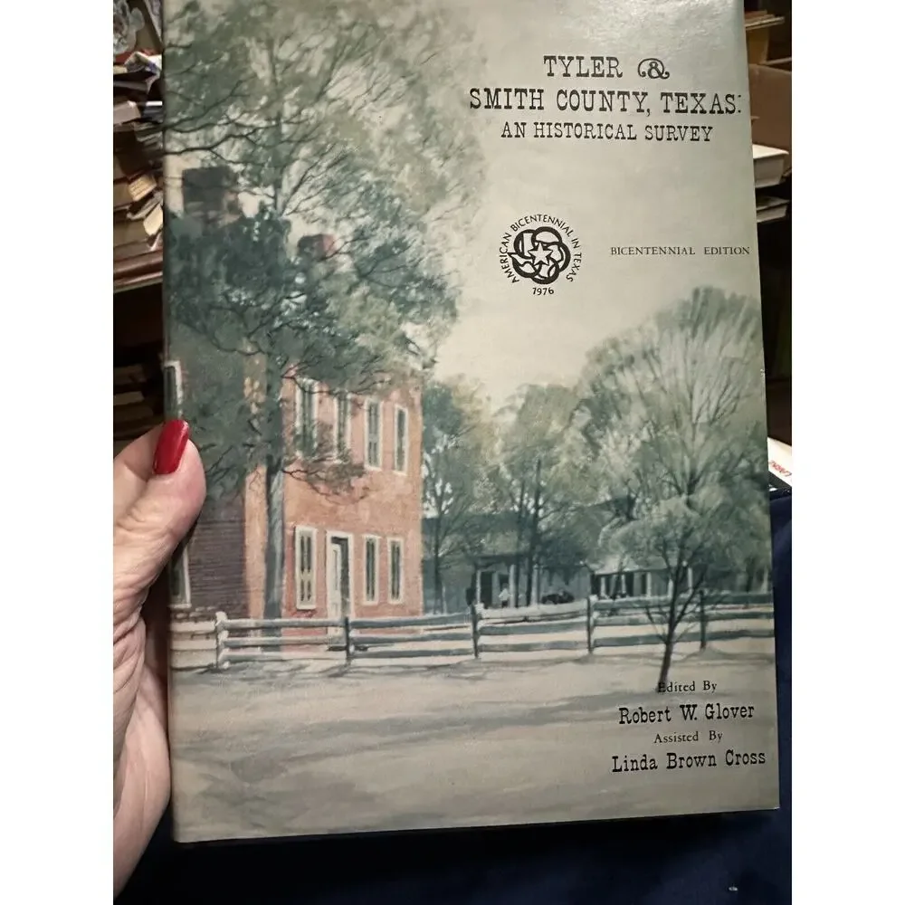 Tyler‎ and Smith County, Texas by Robert. W. Glover 1976 HC DJ